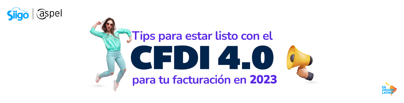 Tips Para Estar Listo Con El CFDI 4.0 Para Tu Facturación En 2023 ...